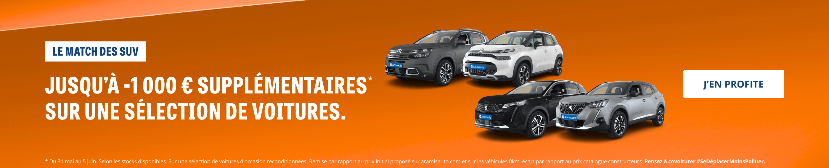 LE MATCH DES SUV.  JUSQU'A -1 000 € SUPPLÉMENTAIRES* SUR UNE SÉLECTION DE VOITURES. J'EN PROFITE.